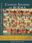 Image for Cannon Soldiers of Burma: A Part of Burmese History Largely Unknown to Its Modern Peoples &amp; the World