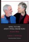 Image for Sing to Me and I Will Hear You - A Love Story