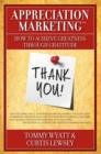 Image for Appreciation Marketing(R): How to Achieve Greatness Through Gratitude