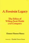 Image for Feminist Legacy: The Ethics of Wilma Scott Heide and Company