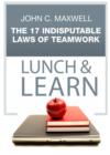 Image for 17 Indisputable Laws of Teamwork Lunch &amp; Learn