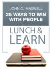 Image for 25 Ways to Win with People Lunch &amp; Learn