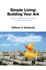 Image for Simple Living: Building Your Ark: How to Survive and Prosper in Uncertain Times