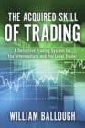Image for Acquired Skill of Trading: A Definitive Trading System For the Intermediate and Pro Level Trader