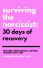 Image for Surviving the Narcissist: 30 Days of Recovery: Whether You&#39;re Loving, Leaving, or Living With One
