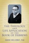 Image for Theology and Life Application of the Book of Hebrews