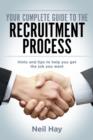 Image for Your Complete Guide to the Recruitment Process: Hints and Tips to Help You Get the Job You Want