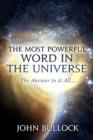 Image for Most Powerful Word in the Universe: The Answer to It All...