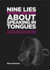 Image for 9 Lies People Believe About Speaking in Tongues: Crushing Myths and Fallacies about the Wonderful Gift God Gives Freely