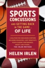 Image for Sports Concussions and Getting Back in the Game... of Life: A solution for concussion symptoms including headaches, light sensitivity, poor academic performance, anxiety and others... The Irlen Method