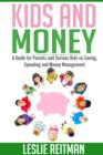 Image for Kids and Money: A Guide For Parents and Curious Kids on Saving, Spending and Money Mgmt