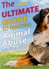 Image for Ultimate Guide to Fighting Animal Abuse on the Web: The Book that Saves Lives!