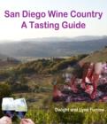 Image for San Diego Wine Country: A Tasting Guide