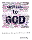 Image for Brief Guide to God (for people who don&#39;t get what all the fuss is about)