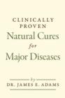 Image for Clinically Proven Natural Cures For Major Diseases