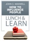 Image for How to Influence People Lunch &amp; Learn