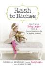 Image for Rash to Riches: How I Grew BabyLegs from a Home Business to a Global Brand!