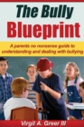 Image for Bully Blueprint: A No Nonsense Guide to Understanding and Dealing with Bullies.