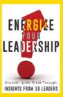 Image for Energize Your Leadership: Discover, Ignite, Break Through