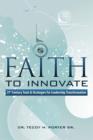Image for Faith to Innovate: 21st Century Tools &amp; Strategies for Leadership Transformation