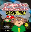 Image for Imagination Series of Braxton Brown the Bear &quot;Super Hero&quot;: Going to the Doctor