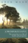 Image for Prosperous Soul: The Secret Key to a Life of Health and Prosperity