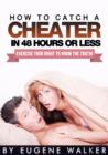 Image for How to Catch a Cheater in 48 Hours or Less!: Exercise Your Right to Know the Truth!