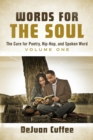 Image for Words for the Soul: The Cure for Poetry, Hip-Hop, And Spoken Word: Volume One