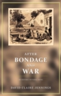 Image for After Bondage and War: An Historic Fictional Novel