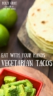 Image for Eat With Your Hands: Vegetarian Tacos: Creative Meat-Free Combinations