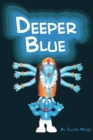 Image for Deeper Blue: A Guide to Authoring Your Own Life