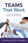 Image for Teams That Work: The Six Characteristics of High Performing Teams