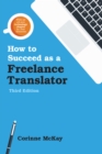 Image for How to Succeed as a Freelance Translator, Third Edition
