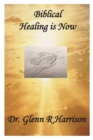 Image for Biblical Healing Is Now