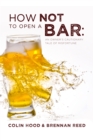 Image for How Not to Open a Bar: An Owner&#39;s Cautionary Tale of Misfortune