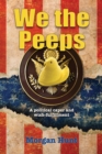 Image for We the Peeps: A Political Caper and Wish Fulfillment