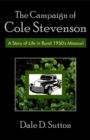 Image for Campaign of Cole Stevenson: A Story of Life in Rural 1950&#39;s Missouri