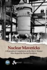 Image for Nuclear Mavericks: A Biographical Compilation of the Men &amp; Women Who Shaped the Nuclear Workfo