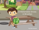 Image for A Watermelon Grows in Brooklyn