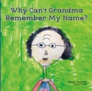 Image for Why Can&#39;t Grandma Remember My Name?