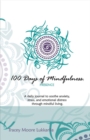 Image for 100 Days of Mindfulness - Presence : A Daily Journal to Soothe Emotional Distress Through Mindful Living