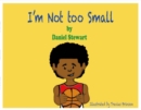 Image for I&#39;m Not Too Small