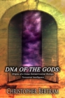 Image for Dna of the Gods: Origins of a Genus Extraterrestrial Biology Terrestrial Intelligence