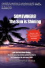 Image for Somewhere the Sun Is Shining : Look for the Silver Lining