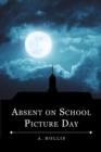 Image for Absent On School Picture Day: Class of 1998 Book 1