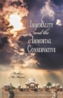 Image for Immorality and the Immortal Conservative