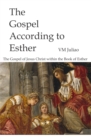 Image for Gospel According to Esther: The Gospel of Jesus Christ Within the Book of Esther
