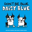 Image for Don&#39;t Be Blue Daisy Blue