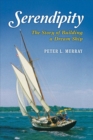 Image for Serendipity : The Story of Building a Dream Ship
