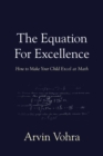 Image for Equation for Excellence: How to Make Your Child Excel At Math